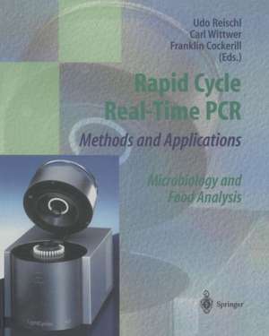 Rapid Cycle Real-Time PCR — Methods and Applications: Microbiology and Food Analysis de U. Reischl