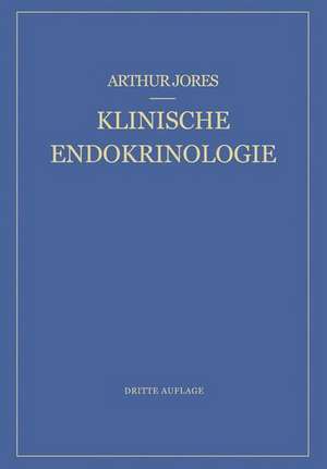 Klinische Endokrinologie: Ein Lehrbuch für Ärzte und Studierende de Arthur Jores