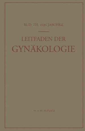 Leitfaden der Gynäkologie de Rudolf T.v. Jaschke