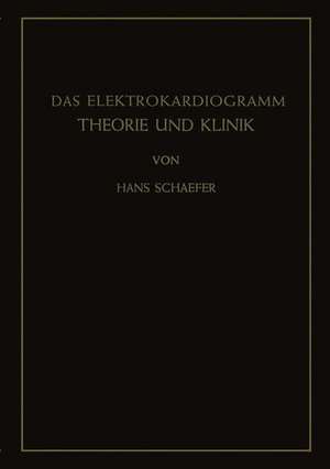 Das Elektrokardiogramm: Theorie und Klinik de Hans Schaefer