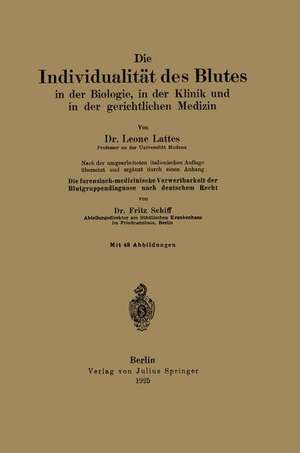 Die Individualität des Blutes in der Biologie, in der Klinik und in der gerichtlichen Medizin: Die forensisch-medizinische Verwertbarkeit der Blutgruppendiagnose nach deutschem Recht de Fritz Lattes