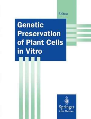 Genetic Preservation of Plant Cells in Vitro de Brian Grout