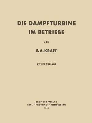 Die Dampfturbine im Betriebe: Errichtung · Betrieb · Störungen de Ernst A. Kraft