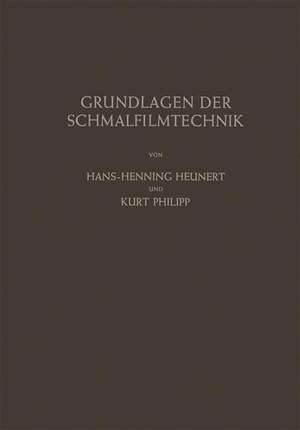 Grundlagen der Schmalfilmtechnik: Leitfaden für die Wissenschaftliche Kinematographie de Hans-H. Heunert