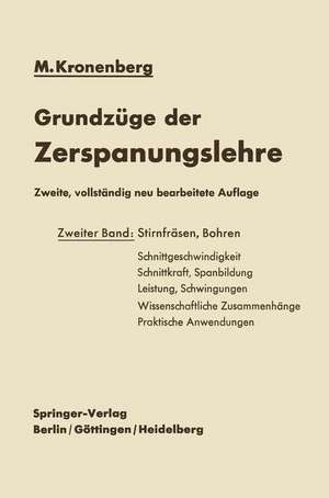 Grundzüge der Zerspanungslehre: Theorie und Praxis der Zerspanung für Bau und Betrieb von Werkzeugmaschinen Zweiter Band Mehrschneidige Zerspanung (Stirnfräsen, Bohren) de Max Kronenberg