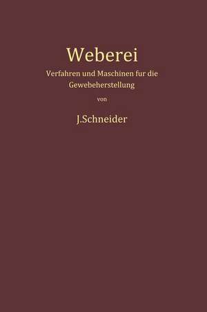 Weberei: Verfahren und Maschinen für die Gewebeherstellung de Josef Schneider