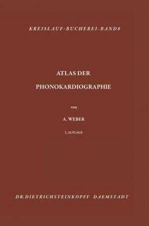 Atlas der Phonokardiographie: Optische und magnetische Niederschrift des Herzschalls de Arthur Weber