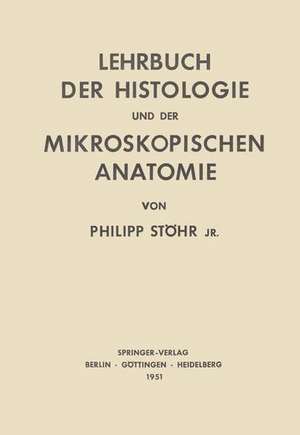 Lehrbuch der Histologie und der Mikroskopischen Anatomie des Menschen de Philip Jr. Stöhr