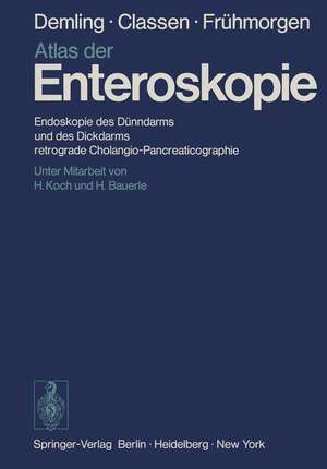 Atlas der Enteroskopie: Endoskopie des Dünndarms und des Dickdarms, retrograde Cholangio-Pancreaticographie de H. Koch