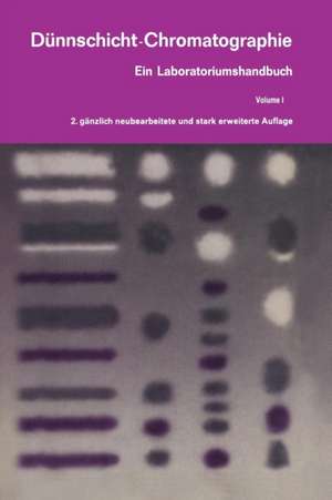 Dünnschicht-Chromatographie: Ein Laboratoriumshandbuch de Egon Stahl