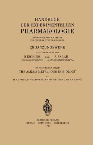 The Alkali Metal Ions in Biology: I. The Alkali Metal Ions in Isolated Systems and Tissues. II. The Alkali Metal Ions in the Organism de Hans H. Ussing