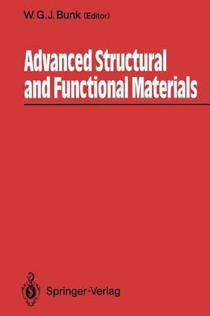 Advanced Structural and Functional Materials: Proceedings of an International Seminar Organized by Deutsche Forschungsanstalt für Luft- und Raumfahrt (DLR), Köln, June 1991 de Wolfgang G. J. Bunk