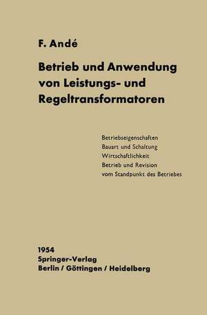 Betrieb und Anwendung von Leistungs- und Regeltransformatoren de Fritz Andé