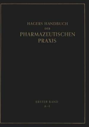 Hagers Handbuch der Pharmazeutischen Praxis: Für Apotheker, Arzneimittelhersteller Drogisten, Ärzte und Medizinalbeamte. Erster Band de Hermann Hager