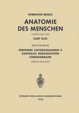 Periphere Leitungsbahnen II Centrales Nervensystem Sinnesorgane: 3. Band de Hermann Braus