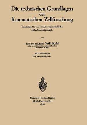 Die technischen Grundlagen der Kinematischen Zellforschung: Vorschläge für eine exakte wissenschaftliche Mikrokinematographie de Willi Kuhl