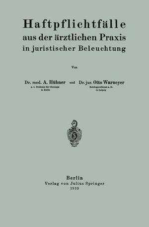 Haftpflichtfälle aus der ärztlichen Praxis in juristischer Beleuchtung de Arthur Hübner