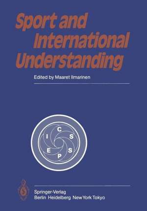 Sport and International Understanding: Proceedings of the Congress Held in Helsinki, Finland, July 7–10, 1982 de M. Ilmarinen