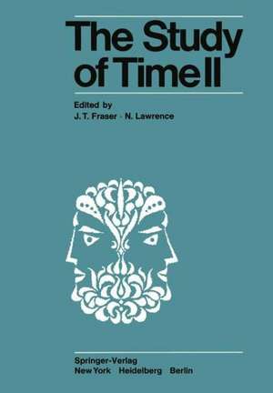 The Study of Time II: Proceedings of the Second Conference of the International Society for the Study of Time Lake Yamanaka-Japan de J. T. Fraser