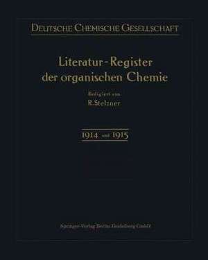 Literatur-Register der Organischen Chemie: geordnet nach M. M. Richters Formelsystem. Dritter Band: umfassend die Literatur-Jahre 1914 und 1915 de Robert Stelzner