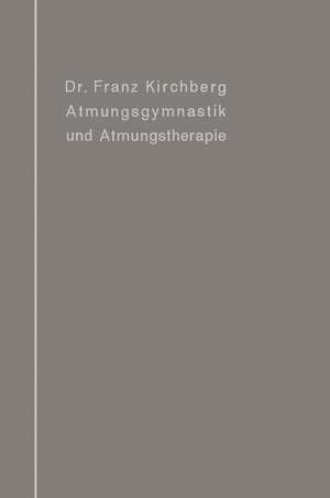 Atmungsgymnastik und Atmungstherapie de Franz Kirchberg