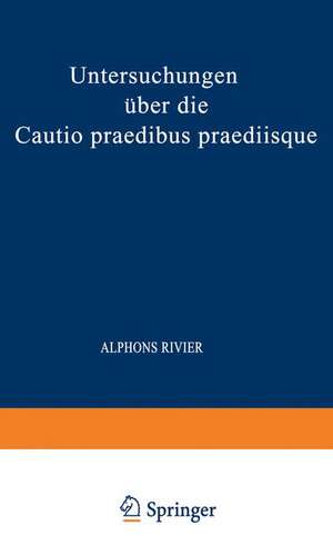 Untersuchungen über die Cautio Praedibus Praediisque de Alphons Rivier