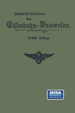 Das Eisenbahn-Bauwesen für Bahnmeister und Bauaufseher: als Anleitung für den praktischen Dienst und zur Vorbereitung für das Bahnmeister-Examen de Ernst Susemihl