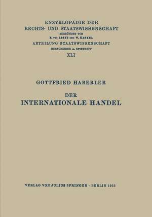 Der Internationale Handel: Theorie der Weltwirtschaftlichen Zusammenhänge Sowie Darstellung und Analyse der Aussenhandelspolitik de Gottfried Haberler