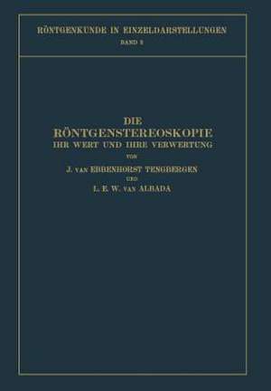 Die Röntgenstereoskopie: Ihr Wert und Ihre Verwertung de J. Ebbenhorst-Tengbergen