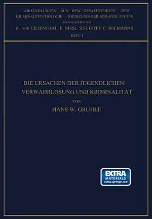 Die Ursachen der Jugendlichen Verwahrlosung und Kriminalität: Studien zur Frage: Milieu Oder Anlage de Hans W. Gruhle