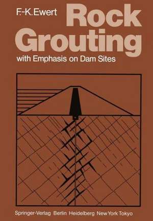 Rock Grouting: with Emphasis on Dam Sites de Friedrich-Karl Ewert