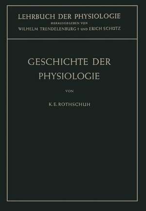 Geschichte der Physiologie de Karl E. Rothschuh