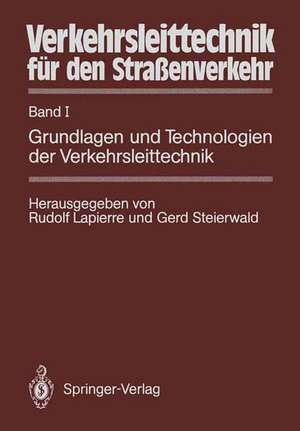 Verkehrsleittechnik für den Straßenverkehr: Band I Grundlagen und Technologien der Verkehrsleittechnik de Rudolf Lapierre