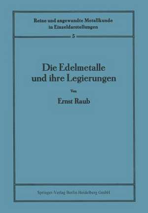 Die Edelmetalle und ihre Legierungen de Ernst Raub