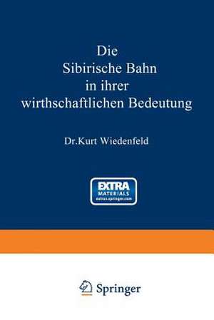 Die Sibirische Bahn in ihrer wirthschaftlichen Bedeutung de Kurt Wiedenfeld