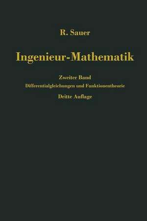 Ingenieur-Mathematik: Zweiter Band: Differentialgleichungen und Funktionentheorie de Robert Sauer