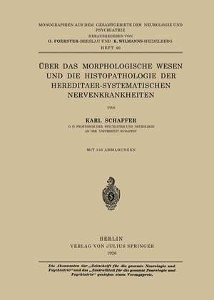 Über das Morphologische Wesen und die Histopathologie der Hereditaer-Systematischen Nervenkrankheiten de Karl Schaffer