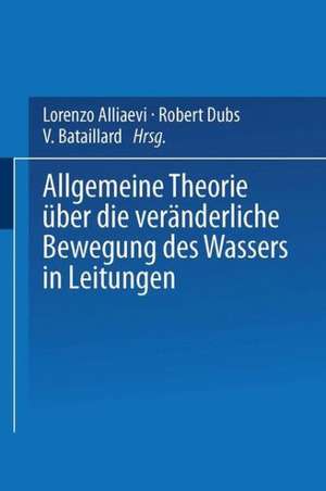 Allgemeine Theorie über die veränderliche Bewegung des Wassers in Leitungen de Lorenzo Alliaevi