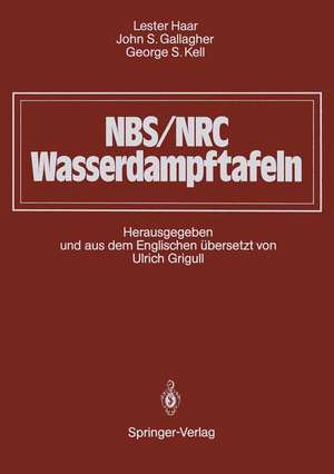 NBS/NRC Wasserdampftafeln: Thermodynamische und Transportgrößen mit Computerprogrammen für Dampf und Wasser in SI-Einheiten de Lester Haar