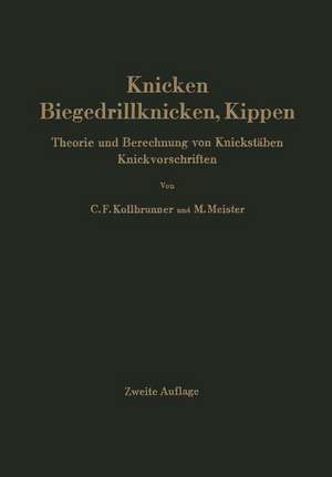 Knicken, Biegedrillknicken, Kippen: Theorie und Berechnung von Knickstäben Knickvorschriften de Curt F. Kollbrunner