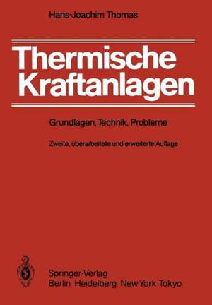 Thermische Kraftanlagen: Grundlagen, Technik, Probleme de H. J. Thomas