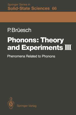 Phonons: Theory and Experiments III: Phenomena Related to Phonons de Peter Brüesch