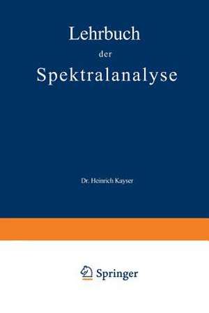 Lehrbuch der Spektralanalyse de Heinrich Kayser