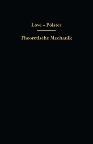 Theoretische Mechanik: Eine einleitende Abhandlung über die Prinzipien der Mechanik de A. E. H. Love