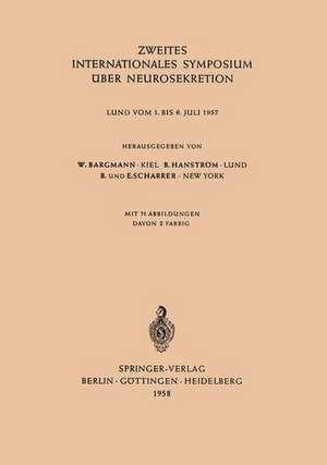 Zweites Internationales Symposium über Neurosekretion: Lund vom 1. bis 6. Juli 1957 de Wolfgang Bargmann