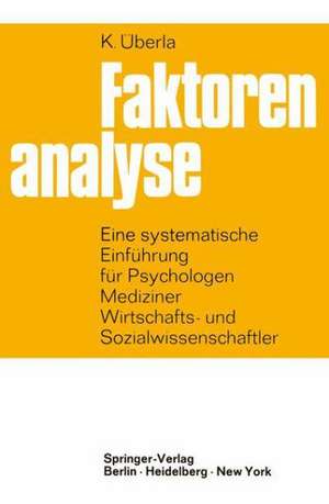 Faktorenanalyse: Eine systematische Einführung für Psychologen, Mediziner, Wirtschafts- und Sozialwissenschaftler de K. Überla