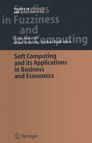 Soft Computing and its Applications in Business and Economics de Rafik Aziz Aliev