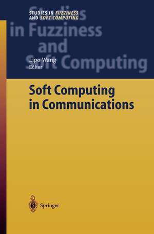 Soft Computing in Communications de Lipo Wang