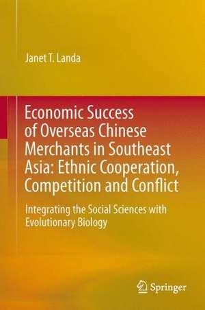 Economic Success of Chinese Merchants in Southeast Asia: Identity, Ethnic Cooperation and Conflict de Janet Tai Landa