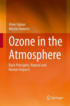 Ozone in the Atmosphere: Basic Principles, Natural and Human Impacts de Peter Fabian